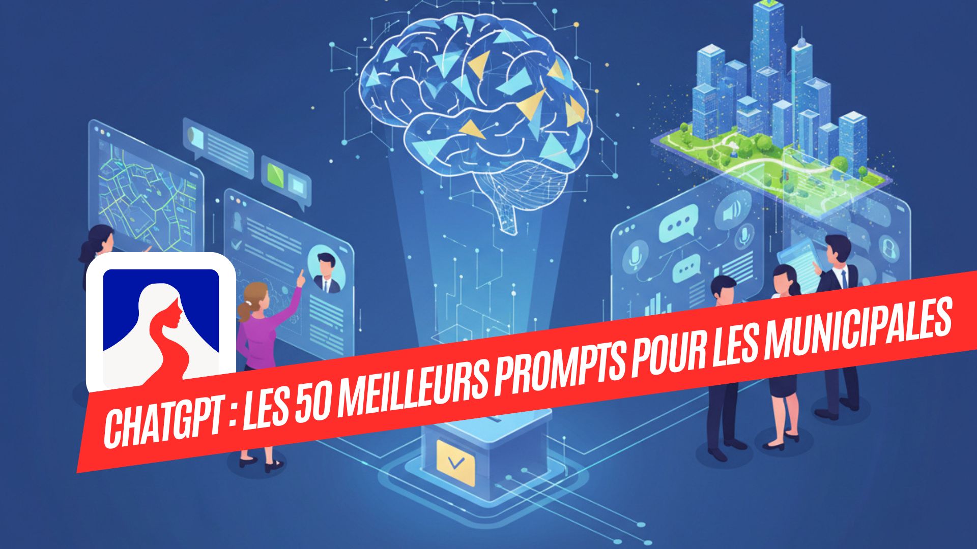 Les 50 meilleurs prompts ChatGPT pour réussir sa campagne municipale 2026